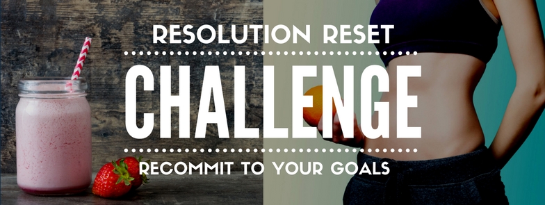 Resolution Reset Challenge - Recommit to your goals!